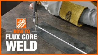 How to Flux Core Weld  The Home Depot [upl. by Dotty624]