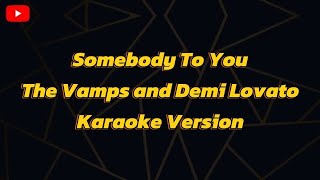 Somebody To You The Vamps and Demi Lovato Karaoke Version [upl. by Huntington801]