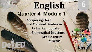 English 6 Quarter 4 Module 1 Using Appropriate Grammatical Structures Simple Tenses of Verbs [upl. by Sug951]