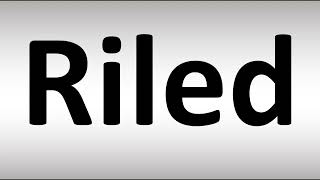 How to Pronounce Riled [upl. by Omlesna]