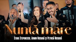 Stana Stepanescu Armin Nicoara si Petrica Nicoara  Nunta Mare  Videoclip Oficial [upl. by Mctyre]