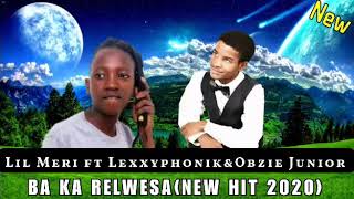 Lil Meri ft Lexxyphonik beatzampObzie JuniorBa ka Relwesa New hit 2020 [upl. by Paddy833]