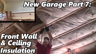 New Garage Part 7  Front Wall amp Ceiling Insulation [upl. by Aiekat]