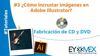 tutoriales ¿Cómo incrustar imágenes en Adobe Illustrator Eymex fabricacion de discos compactos [upl. by Ezechiel]