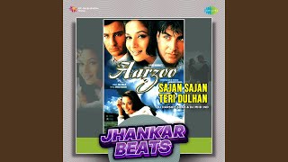 Sajan Sajan Teri Dulhan  Jhankar Beats [upl. by Dunham]