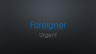 Foreigner Urgent Lyrics [upl. by Petrine260]