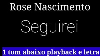 Seguirei  Rose Nascimento  1 tom abaixo playback e letra [upl. by Lenka956]