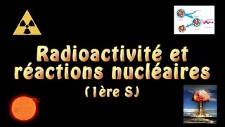 Radioactivité et réactions nucléaires 1ère S [upl. by Ahsieuqal]