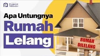 RUMAH LELANG LEBIH MENGUNTUNGKAN INI RAHASIANYA [upl. by Styles]