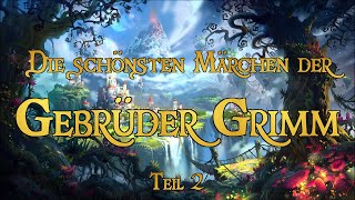 Die schönsten Märchen der Gebrüder Grimm zum Träumen und Einschlafen 🌜  Teil 2 Hörbuch [upl. by Leila17]