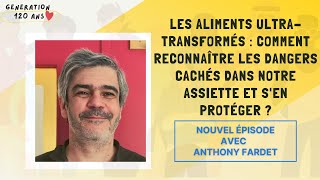 35  Les aliments ultratransformés  comment les reconnaître et sen protéger   Anthony Fardet [upl. by Nedah]