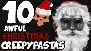 10 AWFUL CHRISTMAS CREEPYPASTAS Christmas Special [upl. by Eilahtan]