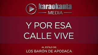 Karaokanta  Los Barón de Apodaca  Y por esa calle vive [upl. by Yarg]