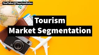 Tourism Market Segmentation  Tourism Notes [upl. by Mairhpe]