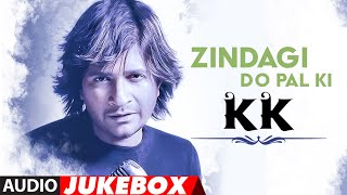 quotZindagi Do Pal Kiquot Tribute to KK Audio Jukebox  Best Songs Of KK [upl. by Carita]