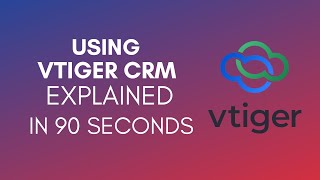 How To Use vTiger CRM 2024 [upl. by Brookner]