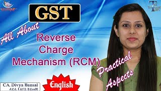 GSTSeriesEnglishAll about Reverse Charge MechanismPractical aspects in GST Returns Divya Bansal [upl. by Eenet]