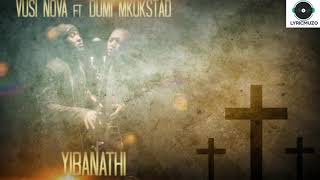 Vusi Nova  Yibanathi feat Dumi Mkokstad Lyrics [upl. by Eiggam]