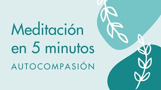 Meditación guiada 5 minutos autocompasión crea tu práctica diaria mindfulness [upl. by Guadalupe]