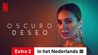 Oscuro deseo Seizoen 2 Extra 2 ondertiteld  Trailer in het Nederlands  Netflix [upl. by Philan]