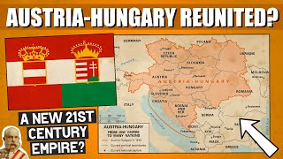 What If The AustroHungarian Empire Reunited Today [upl. by Fredie543]