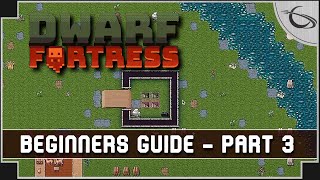 Dwarf Fortress A Beginners Guide amp Tutorial part 3 Water [upl. by Yecaw]