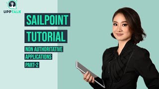 Sailpoint Course  Sailpoint Tutorial  Sailpoint Non Authoritative Application2  Upptalk [upl. by Nilreb]