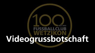 100 Jahre FC Wetzikon – Grussbotschaft [upl. by Gluck]