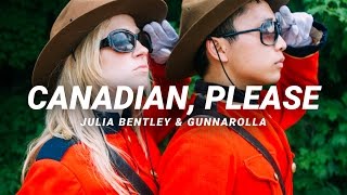 Canadian Please  gunnarolla amp Julia Bentley [upl. by Oisinoid445]