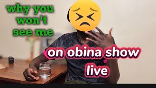 Why i wont be on obina show every Monday [upl. by Nolram]