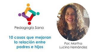 Como mejorar la relación con mi hijo 10 pautas  Martha Lucina Hernández [upl. by Nnaeirrac]