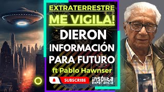 PABLO HAWNSER 🔥 I Los EXTRATERRESTRES 👽 me vigilan Toda la VERDAD sobre su experiencia de CONTACTO [upl. by Anatole]