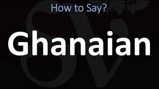 How to Pronounce Ghanaian CORRECTLY [upl. by Lebisor823]