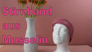 Stirnband aus Musselin nähen [upl. by Hnah321]