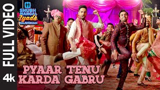 Full Video Pyaar Tenu Karda Gabru Shubh Mangal Zyada Saavdhan Ayushmann Jeetu Yo Yo Honey Singh [upl. by Reeva373]