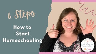 6 Steps to Start Homeschooling  Guide to Getting Started On Your Homeschooling Journey [upl. by Audrit617]