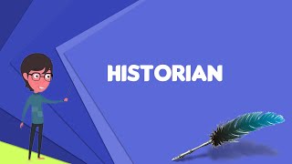 What is Historian Explain Historian Define Historian Meaning of Historian [upl. by Guillemette]