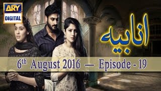 Anabiya Episode 19  ARY Digital Drama [upl. by Anowahs695]