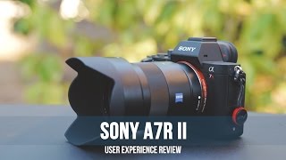 Sony A7r II User Experience Review [upl. by Cash837]