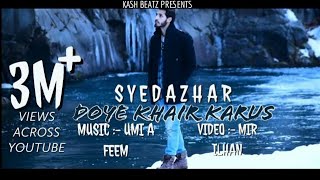 DOYE KHAIR KARUS  SYED AZHAR  UMI A FEEM ILHAAN l KASH BEATZ KASHMIRI HIT SONG [upl. by Norene]