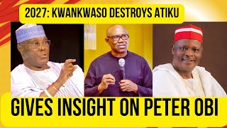 2027 Kwankwaso DESTROYS Atiku Gives Insight On Peter Obi Equation [upl. by Adym]