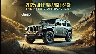 2025 Jeep Wrangler 4xe – The Hybrid OffRoad Icon [upl. by Acysej334]