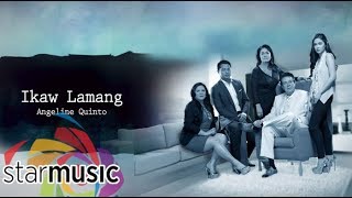 Angeline Quinto  Ikaw Lamang Audio ♪  Ina Kapataid Anak OST [upl. by Nauqram]