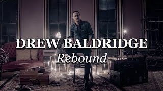 Rebound  Drew Baldridge  Official Video [upl. by Oriana]