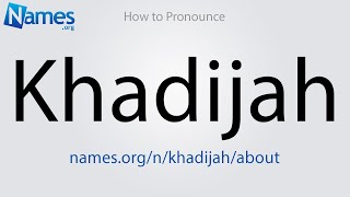 How to Pronounce Khadijah [upl. by Alfie802]