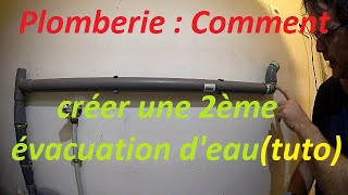 Plomberie  Comment créer une 2ème évacuation deau tutoriel [upl. by Oludoet]