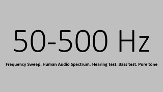 Frequency Sweep 50500Hz Human Audio Spectrum Hearing test Bass test Pure tone [upl. by Clarice]