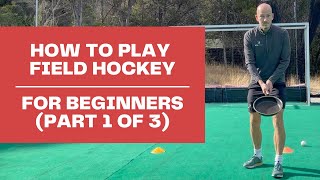 How to Play Field Hockey  For Beginners Part 1 of 3 [upl. by Niwrehs]