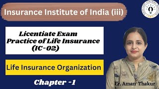 Practice of Life InsuranceIC 02 Chap 1l Life Insurance OrganizationLicentiate ExamErAmanThakur [upl. by Yelir]