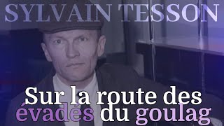 SYLVAIN TESSON  Sur la route des évadés du goulag ou Slavomir Rawicz [upl. by Yentrok]